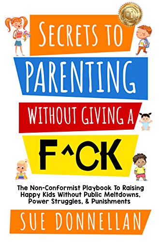 Cover for Secrets to Parenting without Giving a F^ck